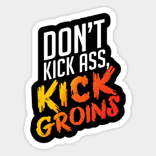 Kick Ass Kick Groins Sticker